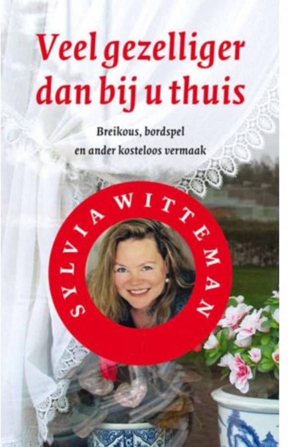 Veel gezelliger dan bij u thuis Sylvia Witteman